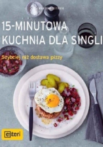15-minutowa kuchnia dla singli. Szybciej niż dostawa pizzy