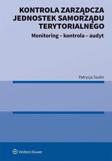 Kontrola zarządcza jednostek samorządu terytorialnego. Monitoring - kontrola - audyt