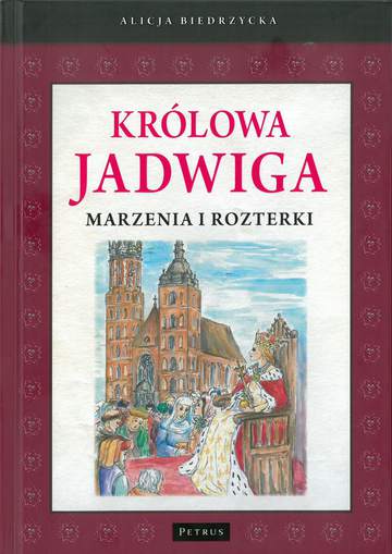 Królowa jadwiga marzenia i rozterki wyd. 2