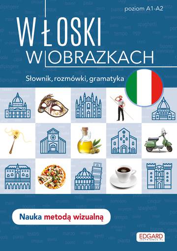 Włoski w obrazkach. Słówka, rozmówki, gramatyka wyd. 2