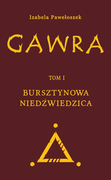 Gawra. Bursztynowa Niedźwiedzica. Tom 1