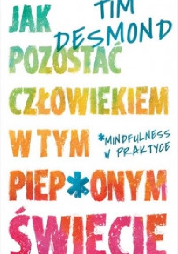 Jak pozostać człowiekiem w tym piep*onym świecie