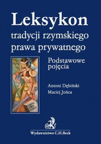 Leksykon tradycji rzymskiego prawa prywatnego. Podstawowe pojęcia