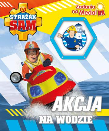 Akcja na wodzie. Zadania na medal. Strażak Sam