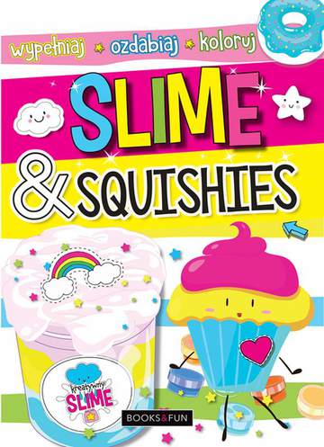 Slime and Squishies. Wypełniaj, ozdabiaj, koloruj