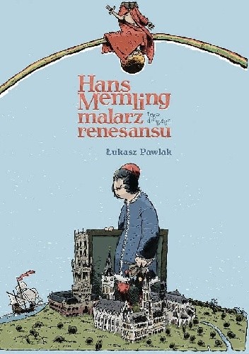 Hans Memling. Malarz tego drugiego renesansu