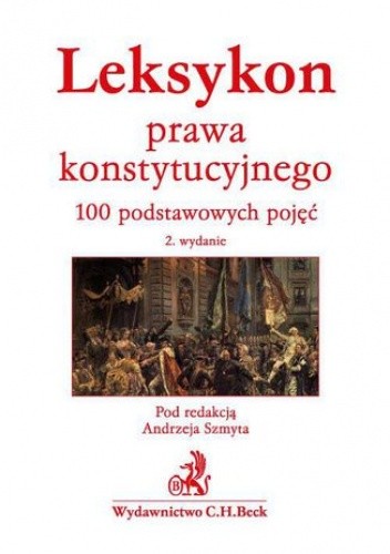 Leksykon prawa konstytucyjnego. 100 podstawowych pojęć