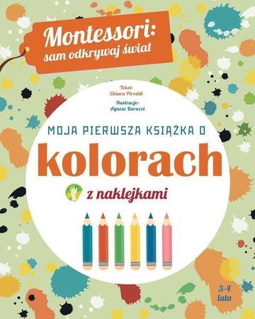 Moja pierwsza książka o kolorach. Montessori: sam odkrywaj świat
