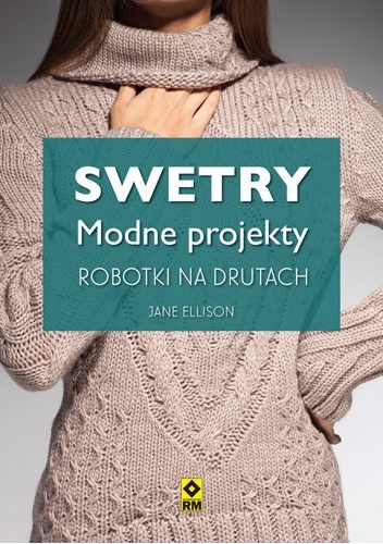 Swetry. Modne projekty. Robotki na drutach