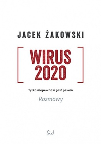 Wirus 2020. Tylko niepewność jest pewna. Rozmowy