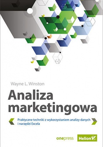 Analiza marketingowa. Praktyczne techniki z wykorzystaniem analizy danych i narzędzi Excela