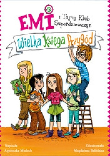 Emi i Tajny Klub Superdziewczyn. Wielka Księga Przygód