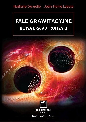 Fale grawitacyjne. Nowa era astrofizyki