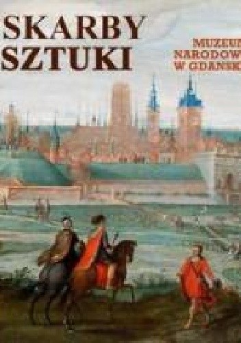Skarby Sztuki. Muzeum Narodowe w Gdańsku
