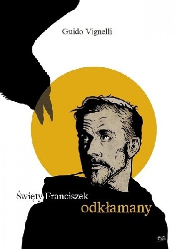 Święty Franciszek odkłamany