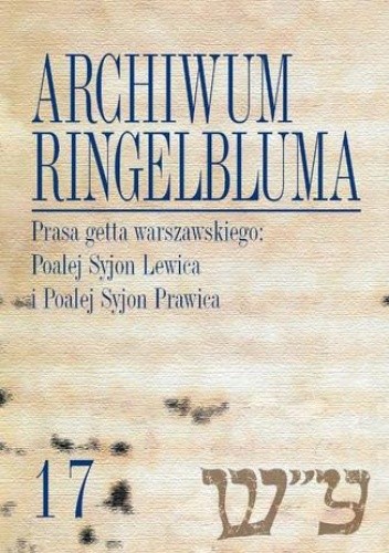 Archiwum Ringelbluma. Konspiracyjne Archiwum Getta Warszawy. Tom 17, Prasa getta warszawskiego