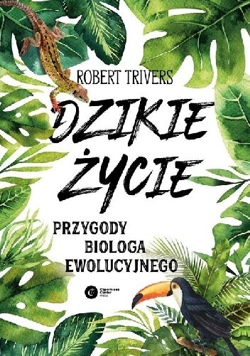 Dzikie życie. Przygody biologa ewolucyjnego