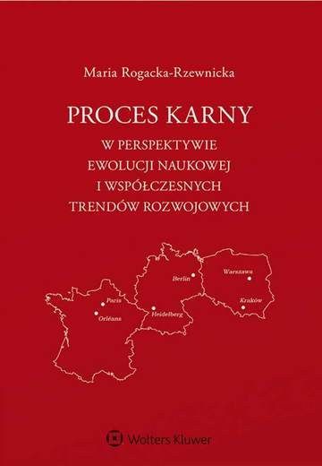 Proces karny w perspektywie ewolucji naukowej i współczesnych trendów rozwojowych