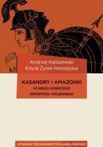 KASANDRY i AMAZONKI w kręgu kobiecego reportażu wojennego