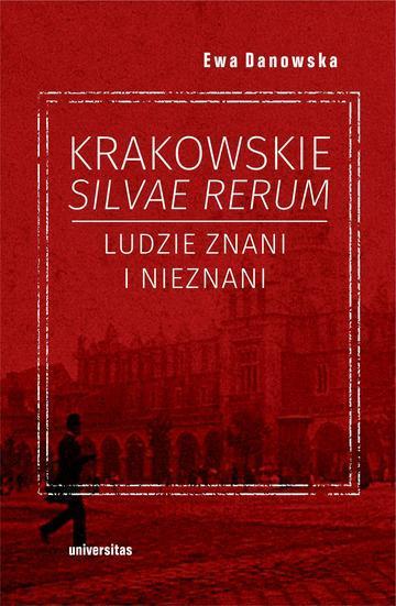 Krakowskie silvae rerum. Ludzie znani i nieznani