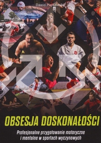 Obsesja doskonałości. Profesjonalne przygotowanie motoryczne i mentalne w sportach wyczynowych