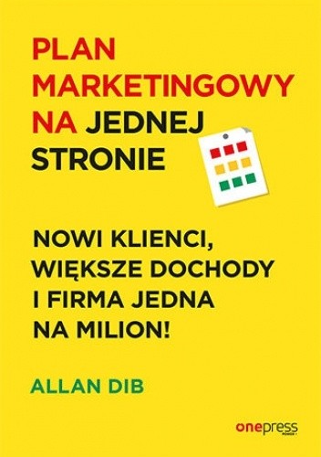 Plan marketingowy na jednej stronie. Nowi klienci, większe dochody i firma jedna na milion!
