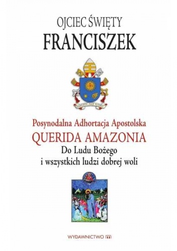 Posynodalna adhortacja apostolska QUERIDA AMAZONIA do ludu Bożego i wszystkich ludzi dobrej woli