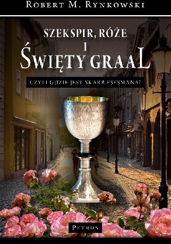 Szekspir, róże i Święty Graal, czyli gdzie jest skarb esesmana?