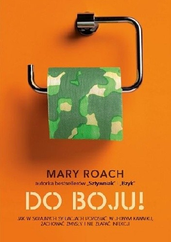 Do boju! Jak w skrajnych sytuacjach pozostać w jednym kawałku, zachować zmysły i nie złapać infekcji