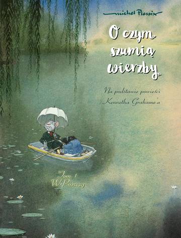 O czym szumią wierzby. Tom 1