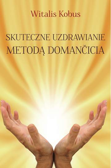 Skuteczne uzdrawianie metodą domancicia
