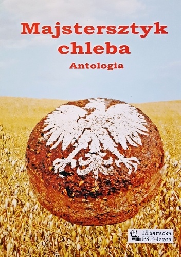 Majstersztyk chleba. Antologia