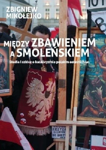 Między zbawieniem a Smoleńskiem