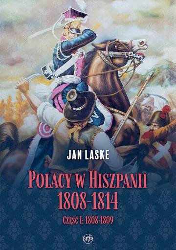 Polacy w Hiszpanii 1808-1814. Tom 1. 1808-1809