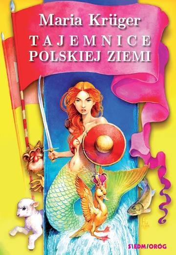 Tajemnice polskiej ziemi. Legendy i podania różnych regionów Polski