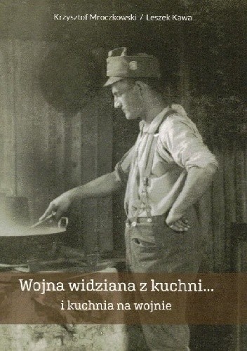 Wojna widziana z kuchni... i kuchnia na wojnie