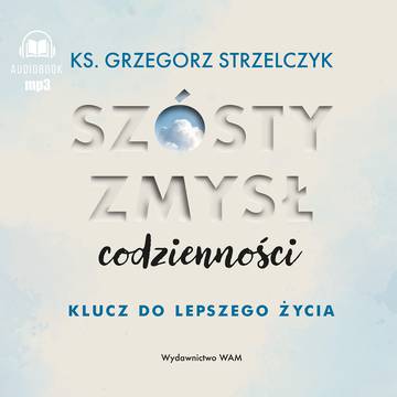 CD MP3 Szósty zmysł codzienności. Klucz do lepszego życia