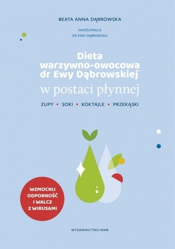 Dieta warzywno-owocowa dr Ewy Dąbrowskiej? w postaci płynnej. Zupy, soki, koktajle, przekąski