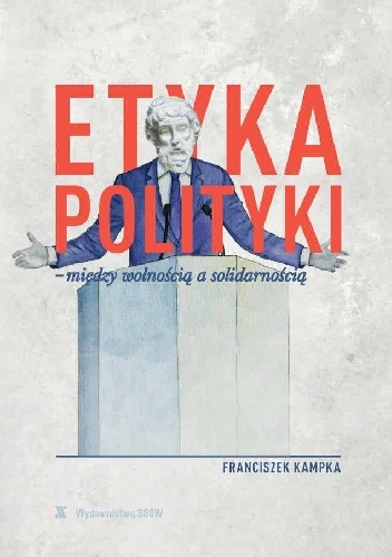 Etyka polityki : między wolnością a solidarnością
