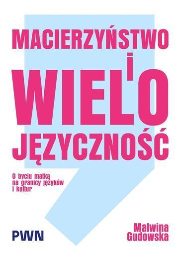 Macierzyństwo i wielojęzyczność. O byciu matką na granicy języków i kultur