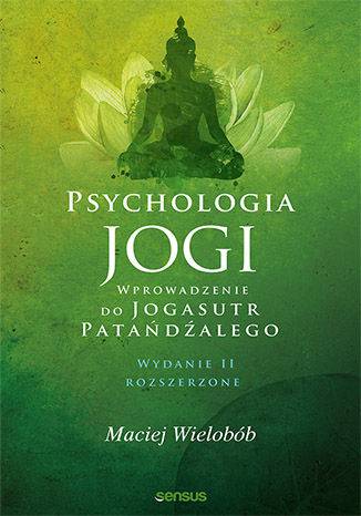 Psychologia jogi. Wprowadzenie do "Jogasutr" Patańdźalego wyd. 2