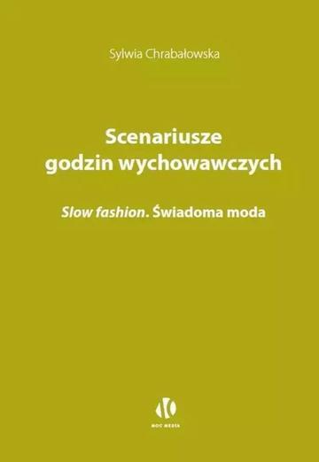 Scenariusze godzin wychowawczych. Slow fashion. Świadoma moda