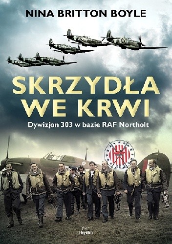 Skrzydła we krwi. Dywizjon 303 w bazie RAF Northolt.