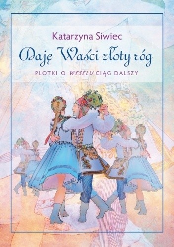 Daję Waści złoty róg. Plotki o Weselu ciąg dalszy