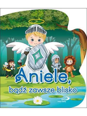 Aniele bądź zawsze blisko