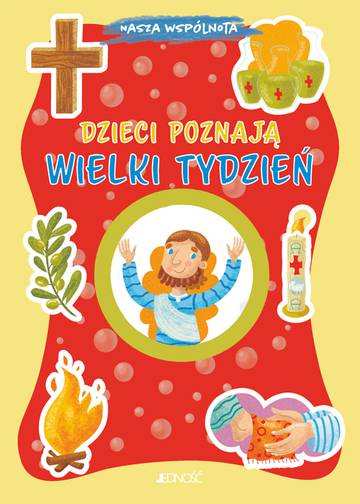 Dzieci poznają Wielki Tydzień. Nasza wspólnota