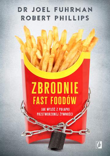 Zbrodnie fast foodów jak wyjść z pułapki przetworzonej żywności
