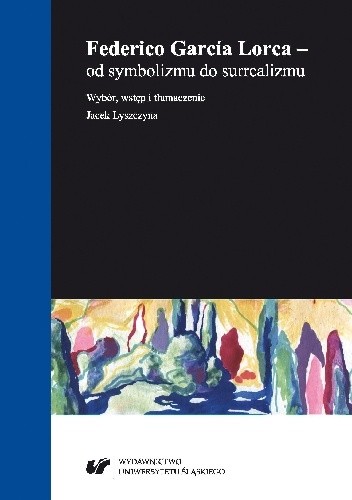 Federico Garcia Lorca - od symbolizmu do surrealizmu