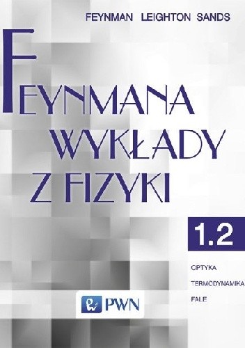 Feynmana wykłady z fizyki Tom 1 część 2 optyka termodynamika fale