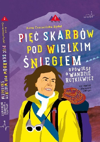 Pięć skarbów pod wielkim śniegiem. Opowieść o Wandzie Rutkiewicz